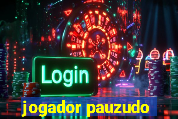 jogador pauzudo